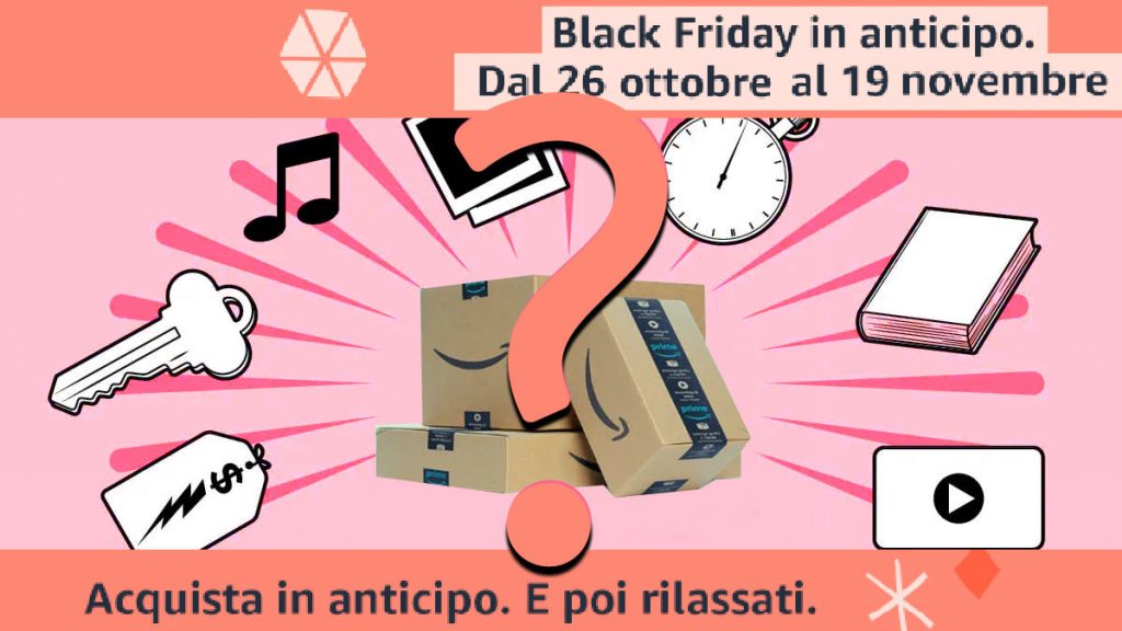 AMAZON and you're done! "Speciale Black Friday in Anticipo"